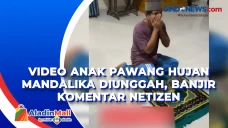 Video Anak Pawang Hujan...