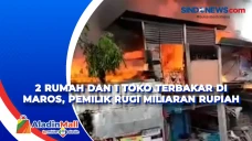 2 Rumah dan 1 Toko Terbakar...