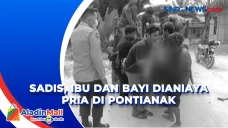 Sadis, Ibu dan Bayi...
