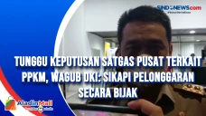 Tunggu Keputusan Satgas...