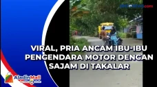 Viral, Pria Ancam Ibu-Ibu...