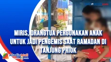 Miris, Orangtua Pergunakan...
