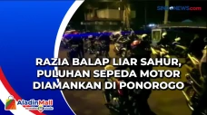 Razia Balap Liar Sahur,...