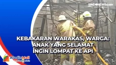 Kebakaran Warakas, Warga:...