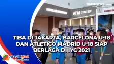 Tiba di Jakarta, Barcelona...
