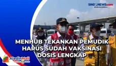 Menhub Tekankan Pemudik...