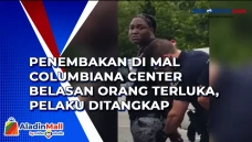 Penembakan di Mal Columbiana...