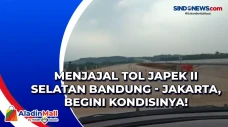 Menjajal Tol Japek II...