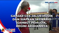 Ganjar Cek Jalur Mudik...