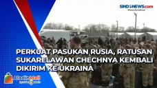 Perkuat Pasukan Rusia,...