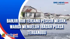 Banjir Rob Terjang Pesisir...