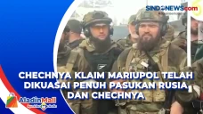 Chechnya klaim Mariupol...