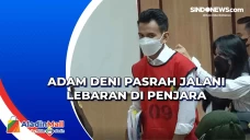 Adam Deni Pasrah Jalani...