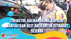 Tinjau Tol Kalikangkung,...