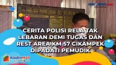 Cerita Polisi Rela Tak...