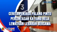 Cerita Penjaga Palang...