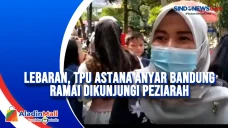 Lebaran, TPU Astana...