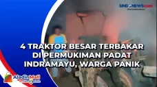 4 Traktor Besar Terbakar...