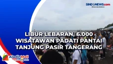 Libur Lebaran, 6.000...