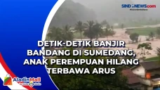 Detik-Detik Banjir Bandang...