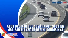 Arus Balik di Tol Semarang...