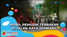 Mobil Pemudik Terbakar...