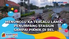 Menunggu KA Terlalu...