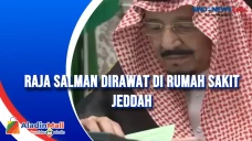 Raja Salman Dirawat...
