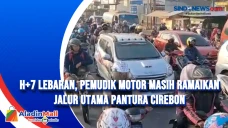 H+7 Lebaran, Pemudik...