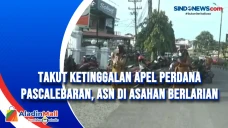Takut Ketinggalan Apel...