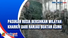 Pasukan Rusia bersihkan...