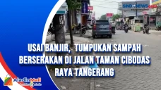 Usai Banjir, Tumpukan...