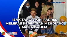 Isak Tangis Kiki Farrel...