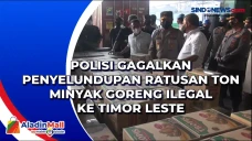 Polisi Gagalkan Penyelundupan...