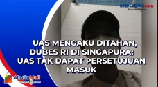 UAS Mengaku Ditahan,...