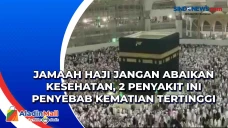 Jamaah Haji Jangan Abaikan...