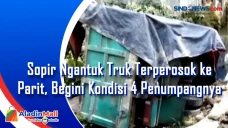 Sopir Ngantuk Truk Terperosok...