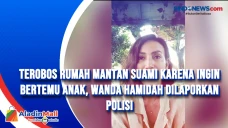 Terobos Rumah Mantan...