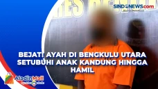 Bejat! Ayah di Bengkulu...