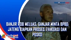 Banjir Rob Meluas, Ganjar...