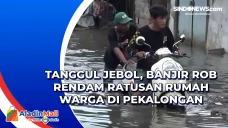 Tanggul Jebol, Banjir...