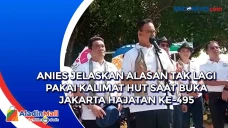 Anies Jelaskan Alasan...