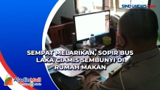 Sempat Melarikan, Sopir...