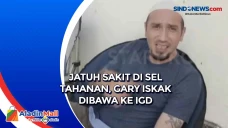 Jatuh Sakit di Sel Tahanan,...