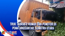 Truk Tabrak 2 Rumah...