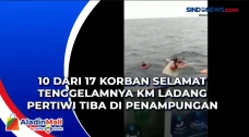 10 dari 17 Korban Selamat...