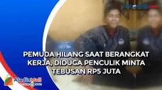 Pemuda Hilang saat Berangkat...