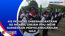 413 Petugas Diberangkatkan...
