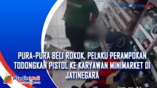 Pura-pura Beli Rokok,...