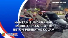 Hantam Bundaran HI,...